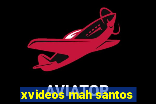 xvideos mah santos